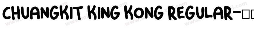 Chuangkit King Kong Regular字体转换 Chuangkit King Kong Regular字体转换